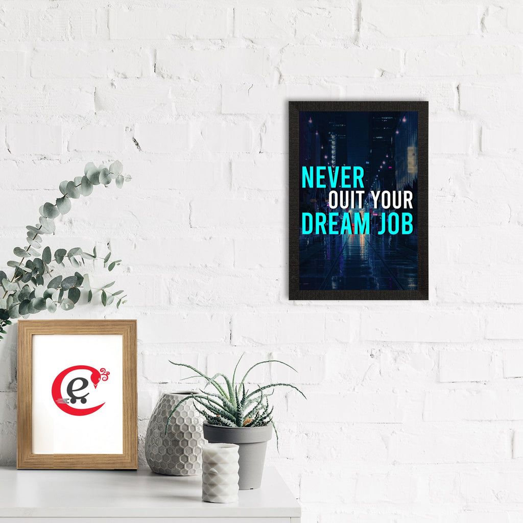 "Never Quit Your Dream Job" Motivational Quote Satin Matt Texture UV Art Painting Kafalo