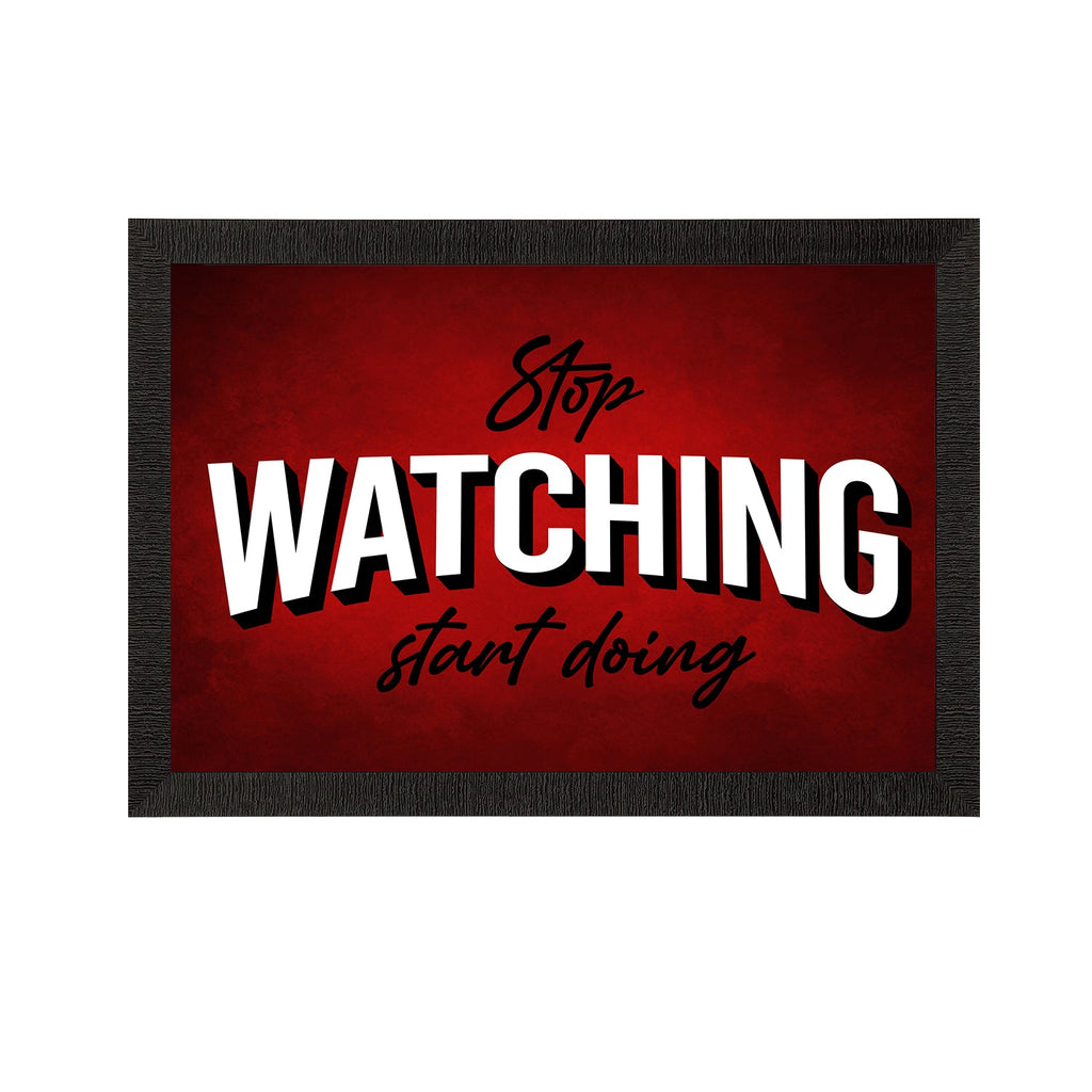 "Stop Watching, Start Doing" Motivational Quote Satin Matt Texture UV Art Painting Kafalo