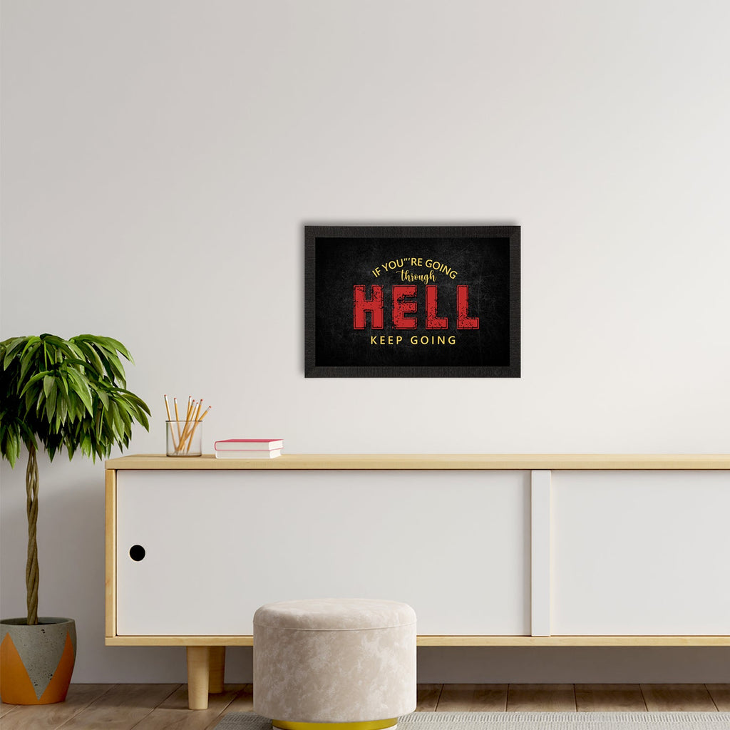 "If You Are Going Through Hell, Keep Going" Motivational Quote Satin Matt Texture UV Art Painting Kafalo