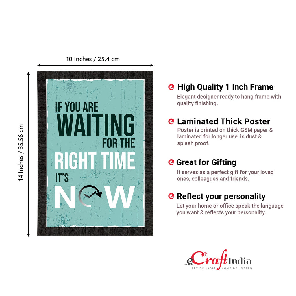 "If You Are Waiting For The RIGHT TIME, Its NOW"  Motivational Quote Satin Matt Texture UV Art Painting Kafalo