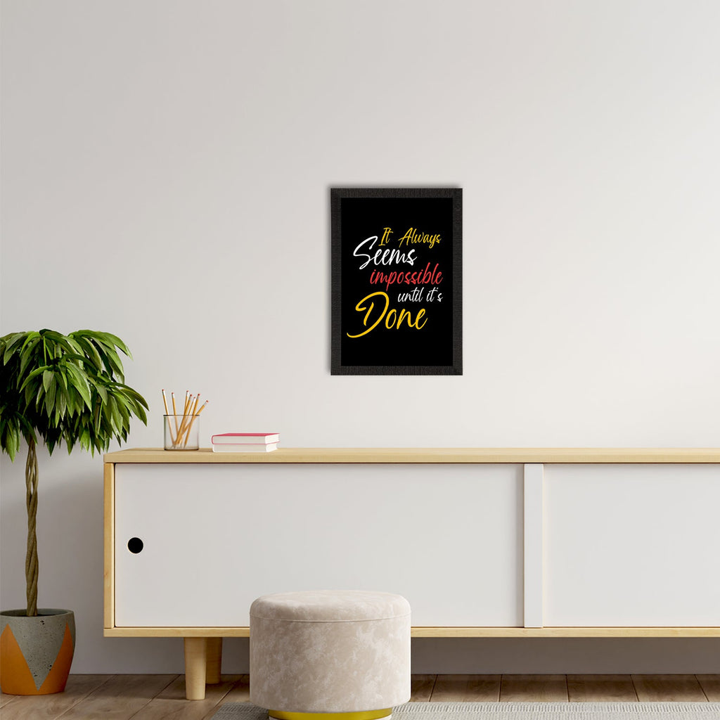 "It Always Seems Impossible Until It's Done" Motivational Quote Satin Matt Texture UV Art Painting Kafalo