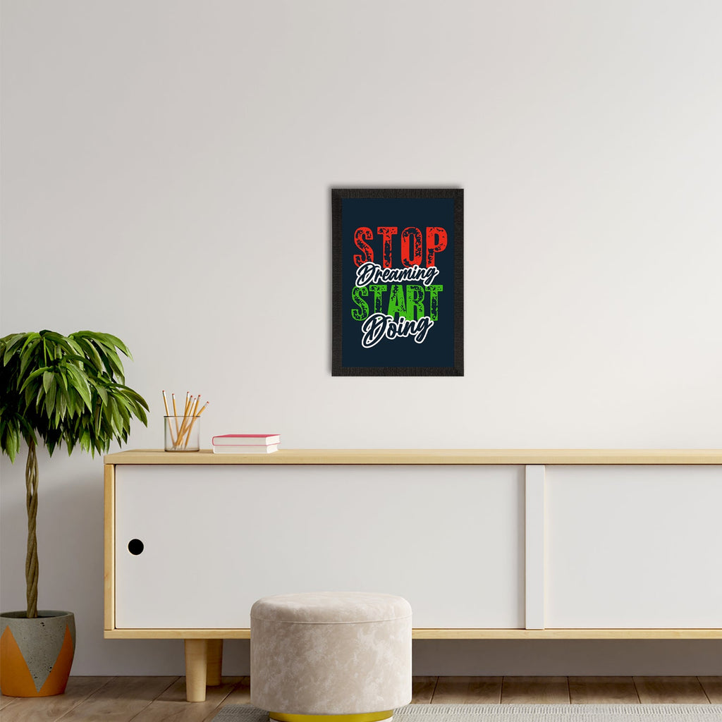 "Stop Dreaming Start Doing " Motivational Quote Satin Matt Texture UV Art Painting Kafalo