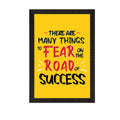 "They are many things to fear on the road of SUCCESS" Motivational Quote Satin Matt Texture UV Art Painting Kafalo