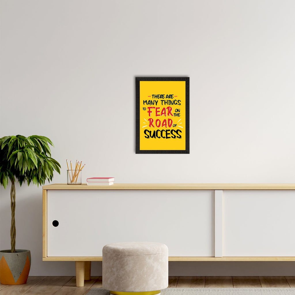 "They are many things to fear on the road of SUCCESS" Motivational Quote Satin Matt Texture UV Art Painting Kafalo