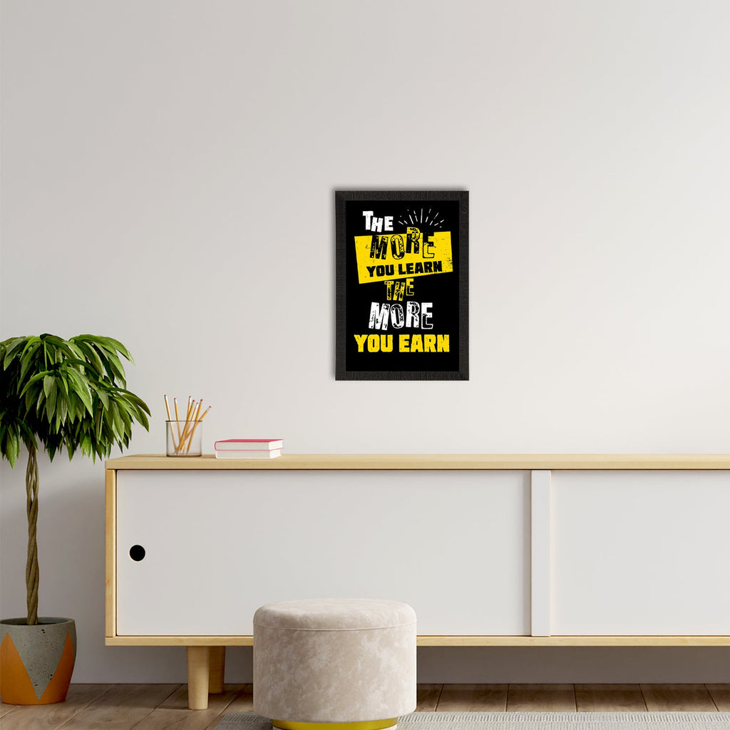 "The More You LEARN The More You EARN" Motivational Quote Satin Matt Texture UV Art Painting Kafalo