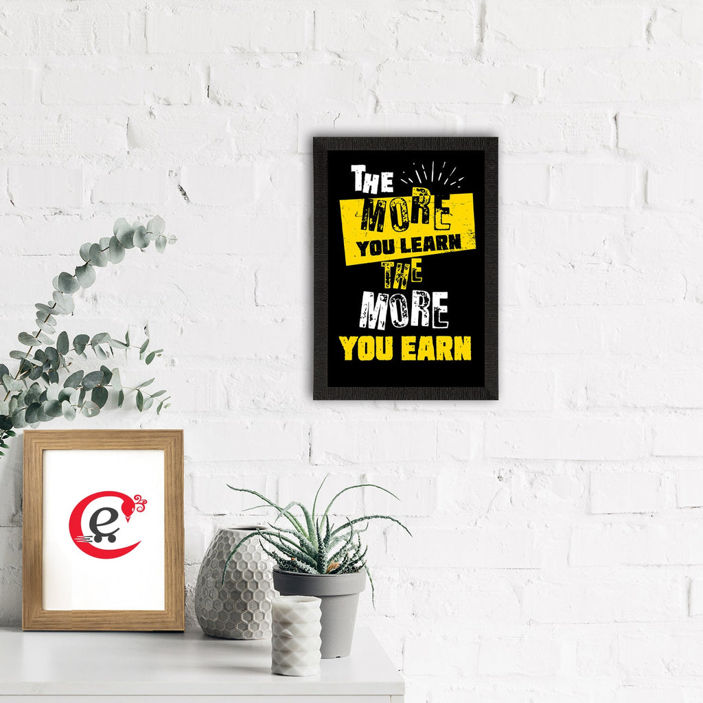 "The More You LEARN The More You EARN" Motivational Quote Satin Matt Texture UV Art Painting Kafalo