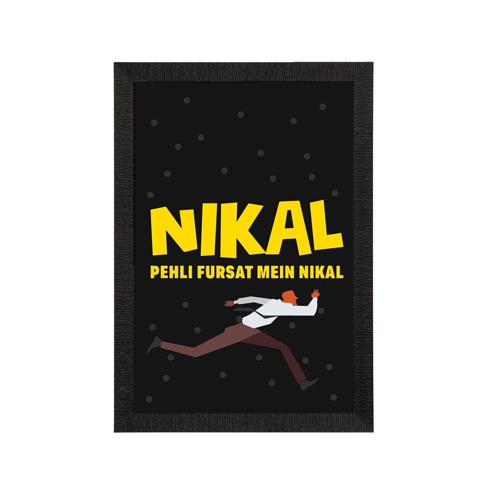"Nikal Pehli Fursat Mein Nikal" Quirky Quote Satin Matt Texture UV Art Painting Kafalo