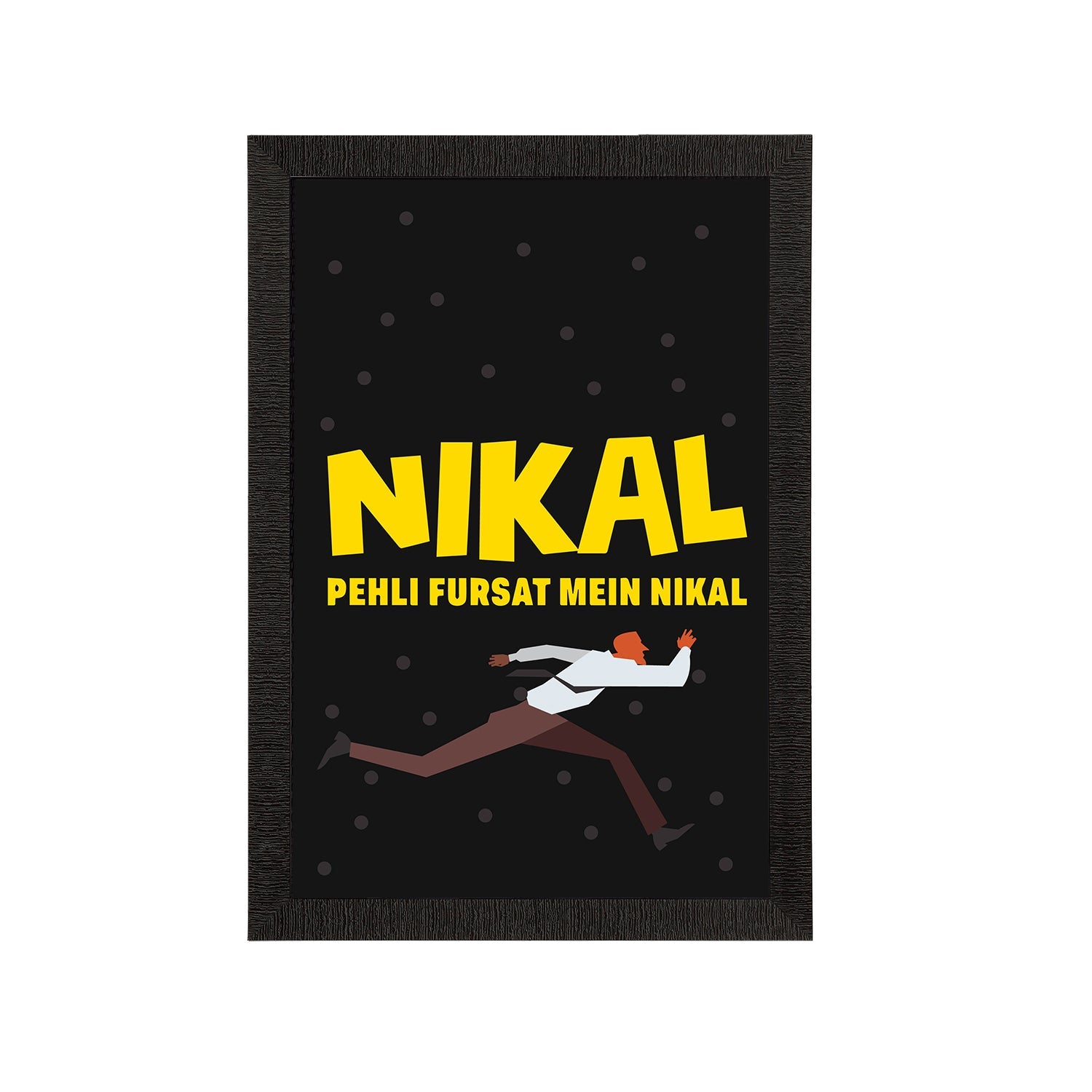 "Nikal Pehli Fursat Mein Nikal" Quirky Quote Satin Matt Texture UV Art Painting Kafalo