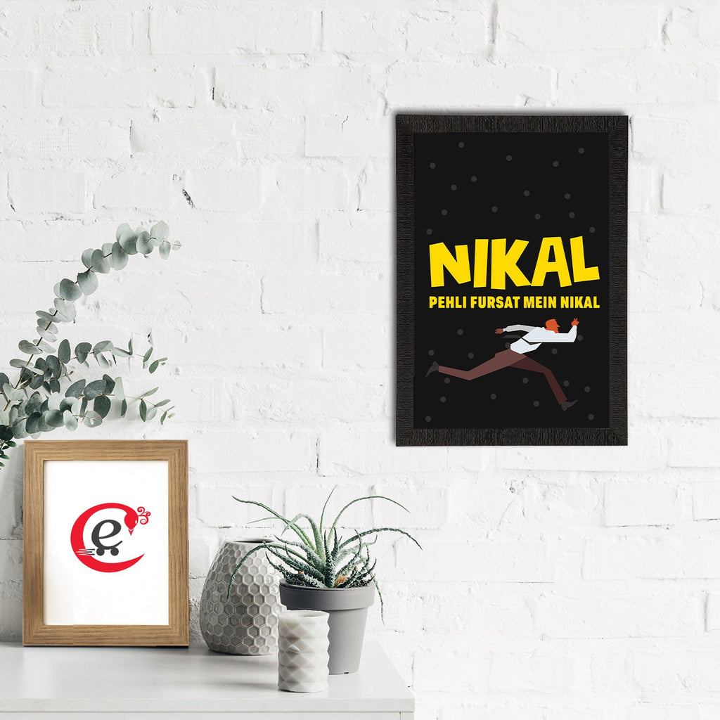 "Nikal Pehli Fursat Mein Nikal" Quirky Quote Satin Matt Texture UV Art Painting Kafalo