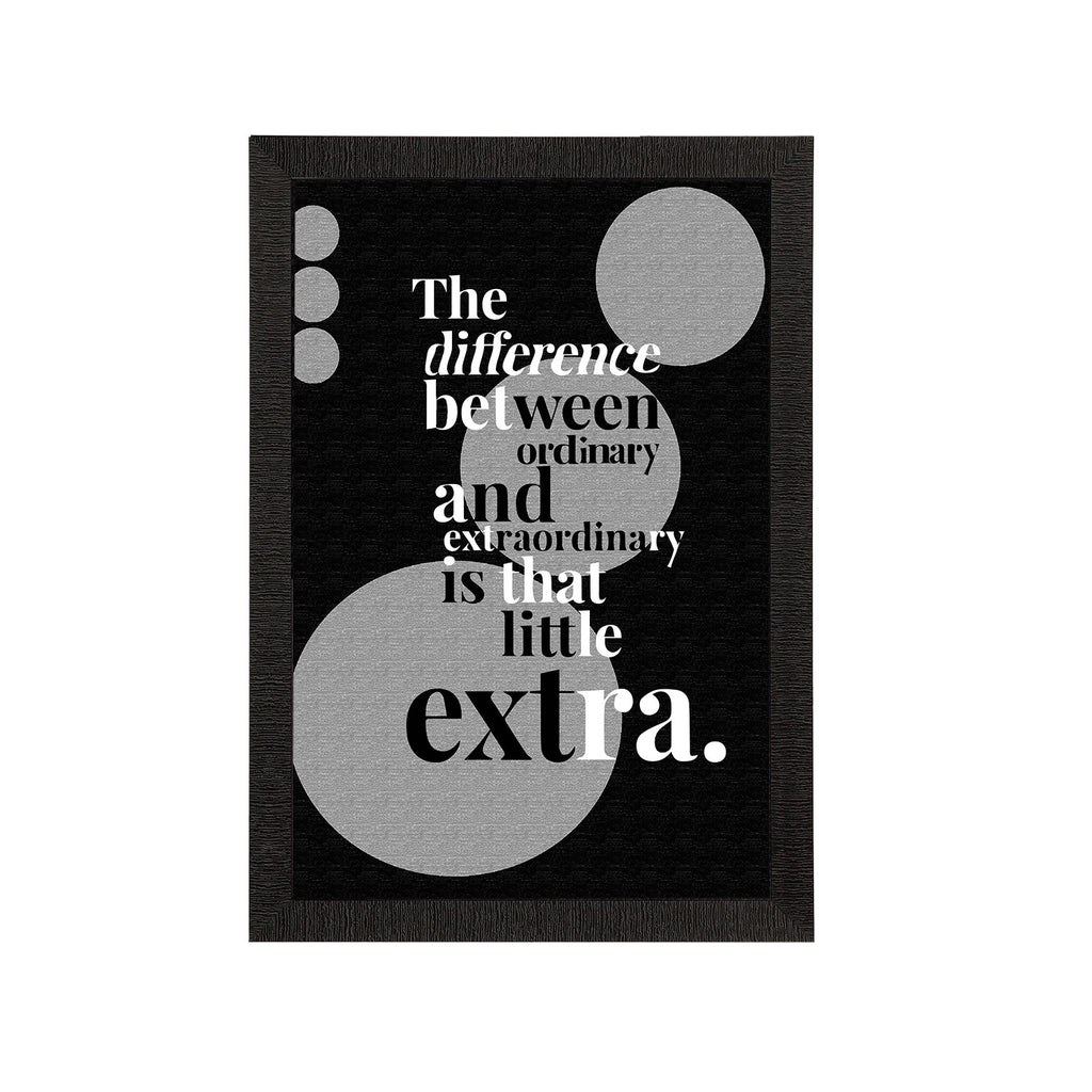 "The Difference Between Ordinary And Extraordinary Is That Little Extra" Motivational Quote Satin Matt Texture UV Art Painting Kafalo