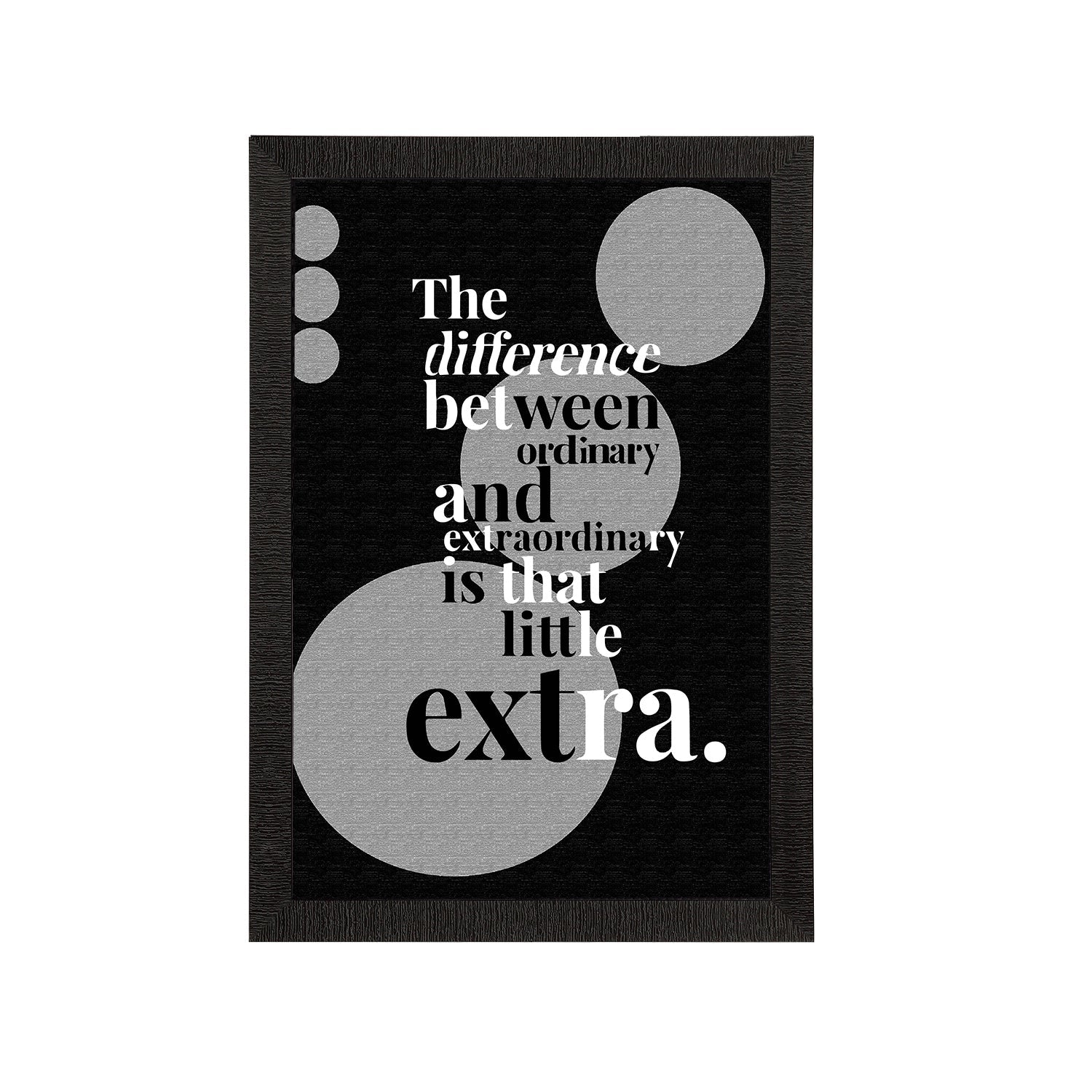 "The Difference Between Ordinary And Extraordinary Is That Little Extra" Motivational Quote Satin Matt Texture UV Art Painting Kafalo