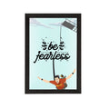 "Be Fearless" Motivational Quote Satin Matt Texture UV Art Painting Kafalo