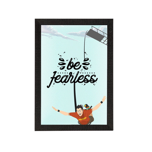 "Be Fearless" Motivational Quote Satin Matt Texture UV Art Painting Kafalo