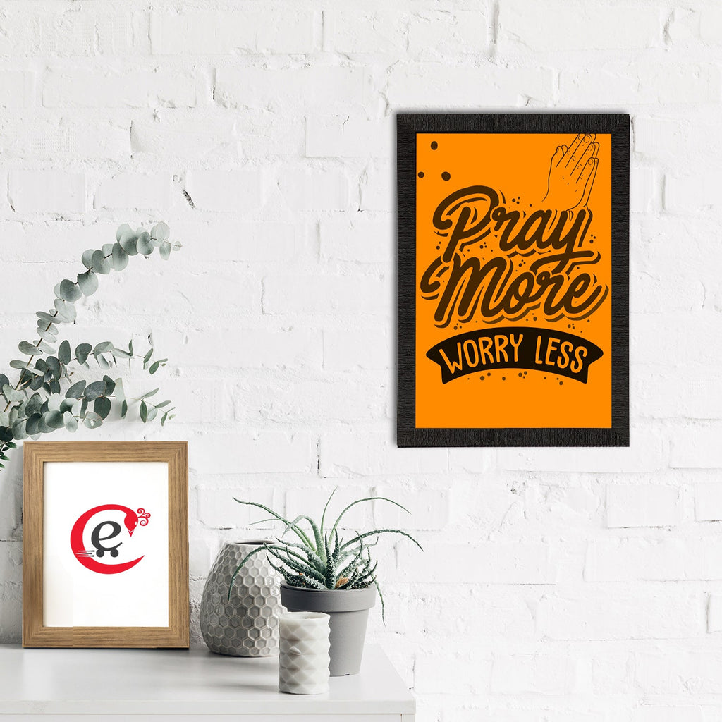 "Pray More Worry Less" Motivational Quote Satin Matt Texture UV Art Painting Kafalo
