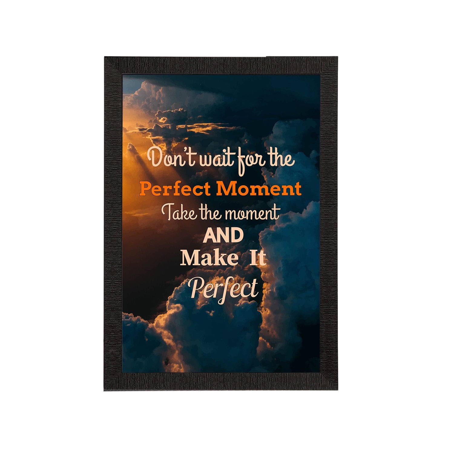 "Don't Wait For The Perfect Moment Take The Moment And Make It Perfect" Motivational Quote Satin Matt Texture UV Art Painting Kafalo