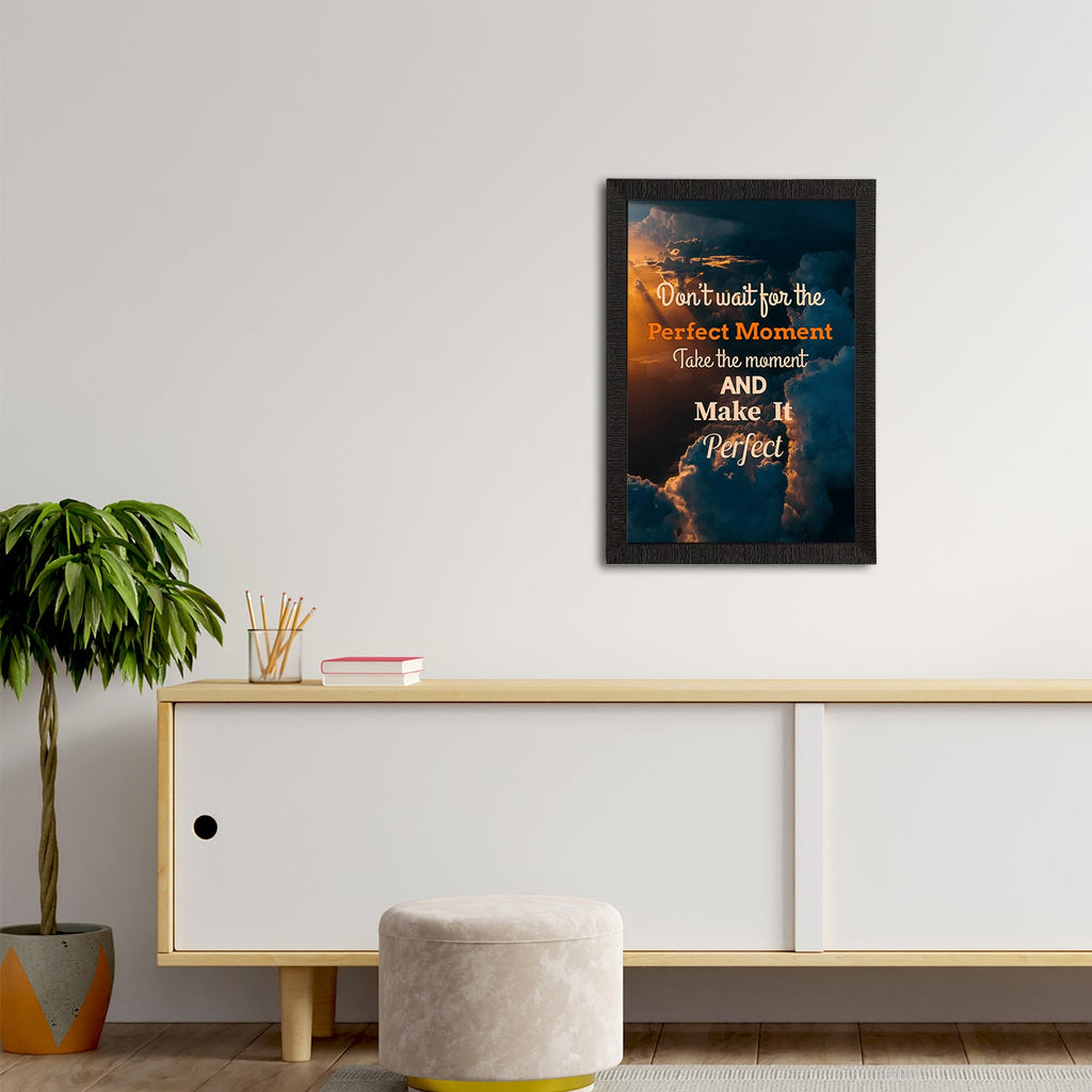 "Don't Wait For The Perfect Moment Take The Moment And Make It Perfect" Motivational Quote Satin Matt Texture UV Art Painting Kafalo