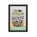 "Be The Person You Want To Have In Your Life" Motivational Quote Satin Matt Texture UV Art Painting Kafalo