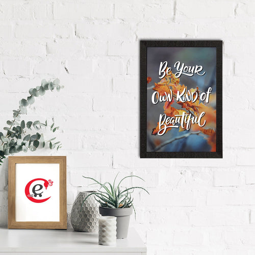 "Be Your Own Kind Of Beautiful" Motivational Quote Satin Matt Texture UV Art Painting Kafalo