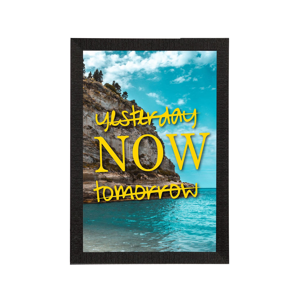 "Yesterday Now Tomorrow" Motivational Quote Satin Matt Texture UV Art Painting Kafalo