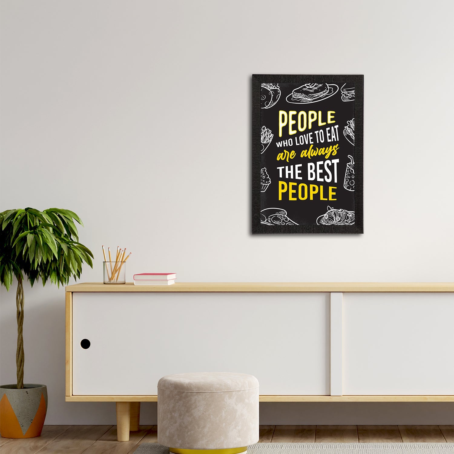 "People Who Love To Eat Are Always The Best People" Quirky Quote Satin Matt Texture UV Art Painting Kafalo
