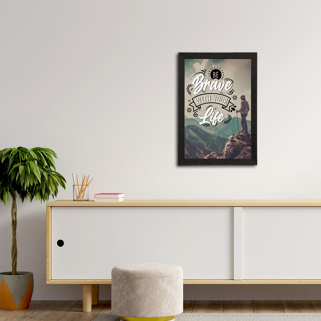 "Be Brave With Your Life" Motivational Quote Satin Matt Texture UV Art Painting Kafalo
