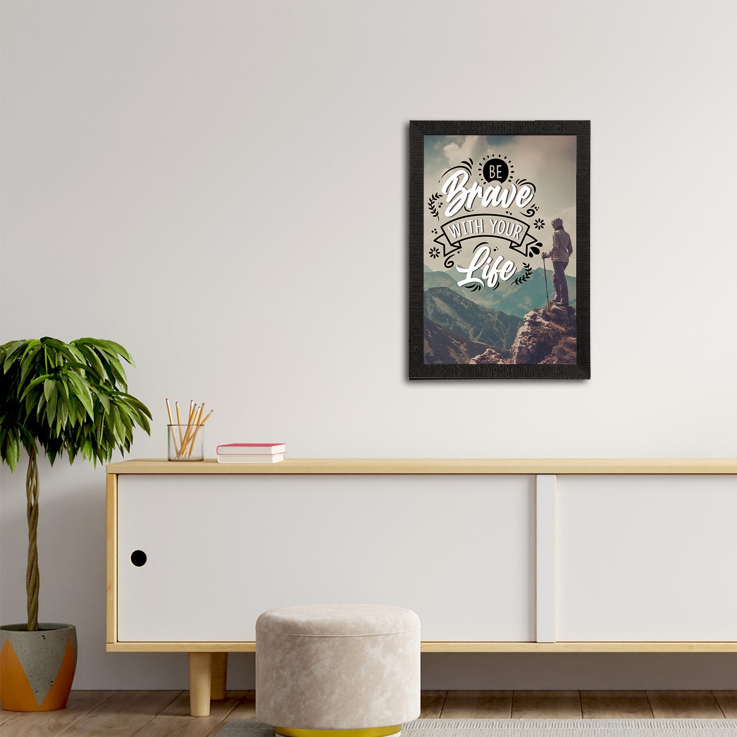 "Be Brave With Your Life" Motivational Quote Satin Matt Texture UV Art Painting Kafalo