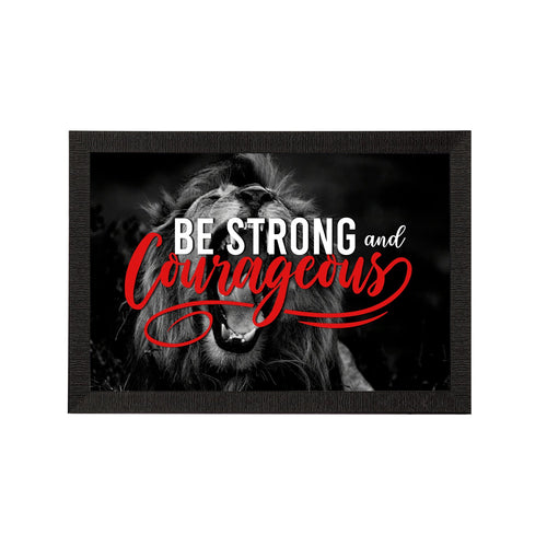 "Be Strong And Courageous" Motivational Quote Satin Matt Texture UV Art Painting Kafalo