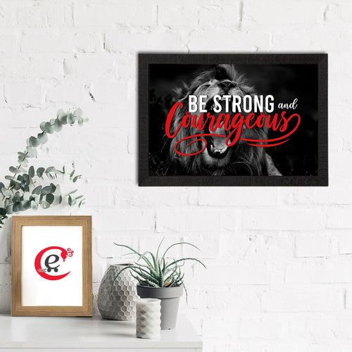 "Be Strong And Courageous" Motivational Quote Satin Matt Texture UV Art Painting Kafalo