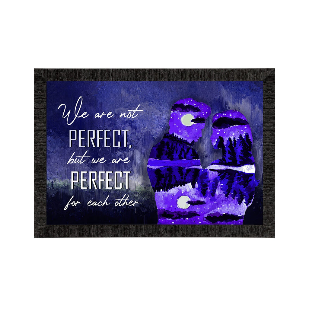 "We are not PERFECT, but we are PERFECT for EACH OTHER" Valentine Theme Satin Matt Texture UV Art Painting Kafalo