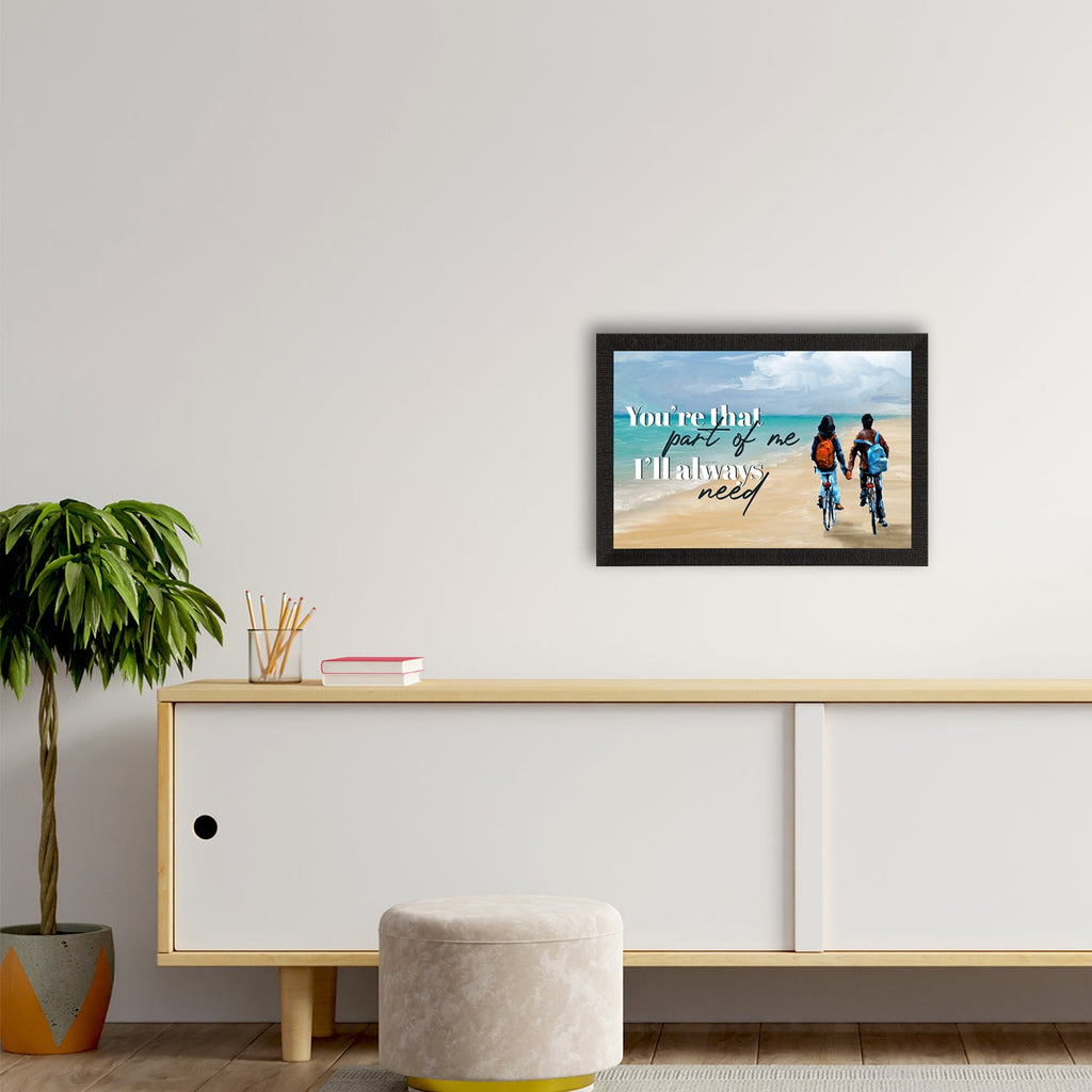"You are that part of me, I will always Need" Romantic Couple Cycling on Beach Valentine Theme Satin Matt Texture UV Art Painting Kafalo
