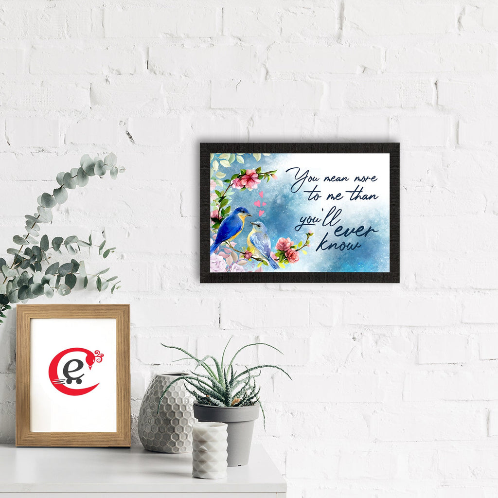 "You mean more to me than you will ever know" Love Theme Quote Satin Matt Texture UV Art Painting Kafalo
