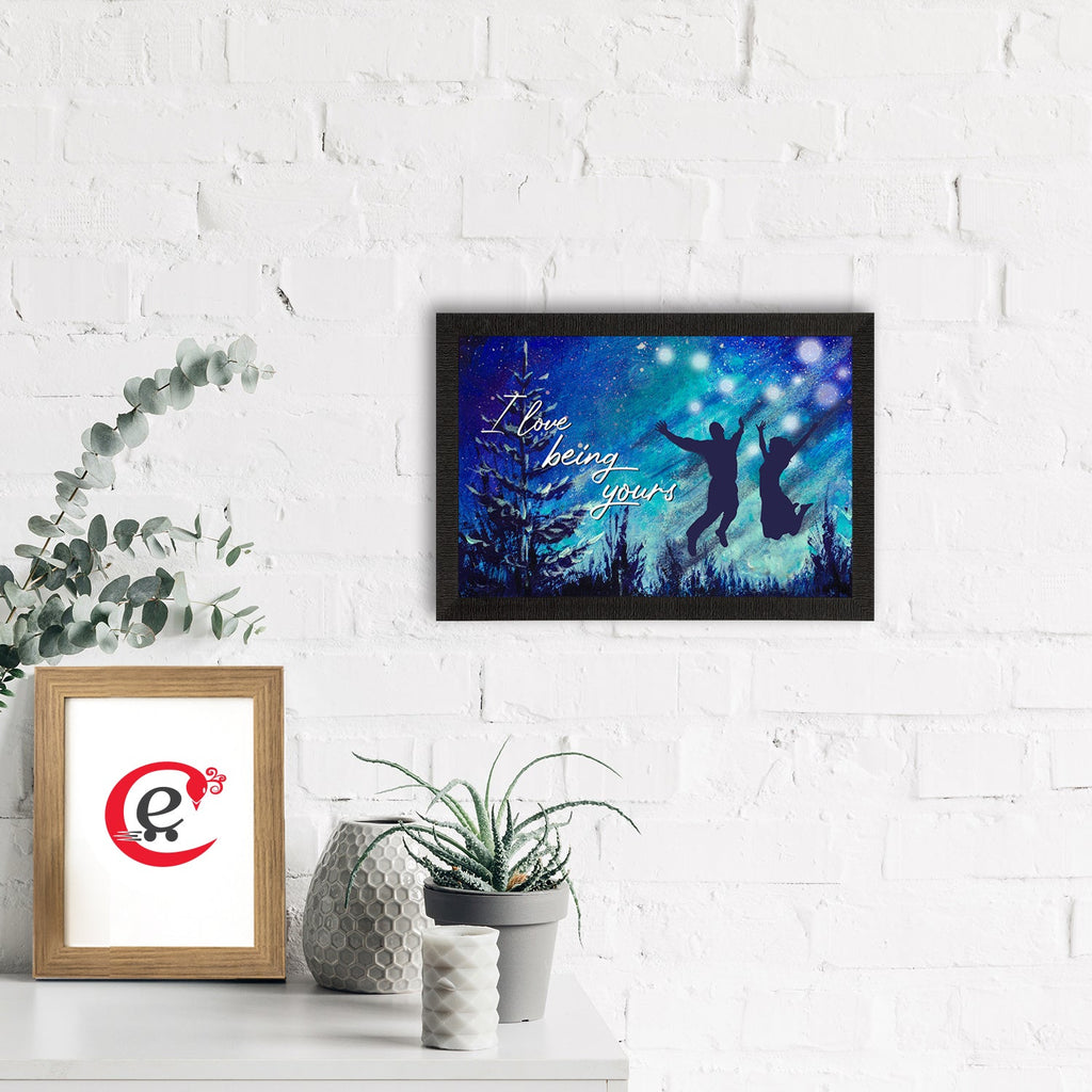 "I love being Yours" Love Theme Quote Satin Matt Texture UV Art Painting Kafalo