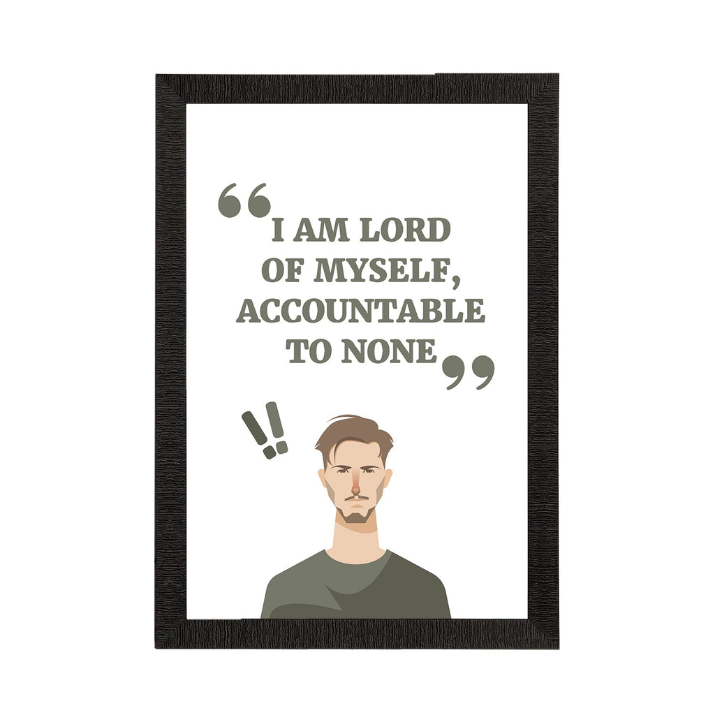 "I Am Lord Of Myself, Accountable To None" Motivational Quotes Satin Matt Texture UV Art Painting Kafalo