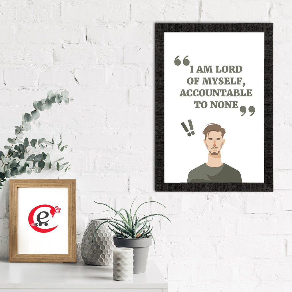 "I Am Lord Of Myself, Accountable To None" Motivational Quotes Satin Matt Texture UV Art Painting Kafalo