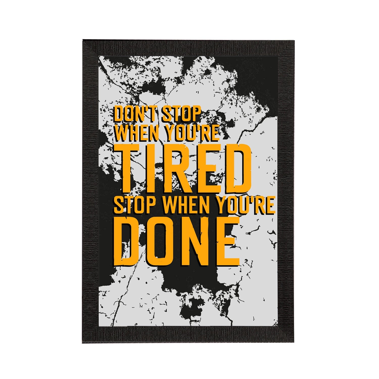 "Dont Stop When You're Tired Stop When You're Done" Motivational Quote Satin Matt Texture UV Art Painting Kafalo