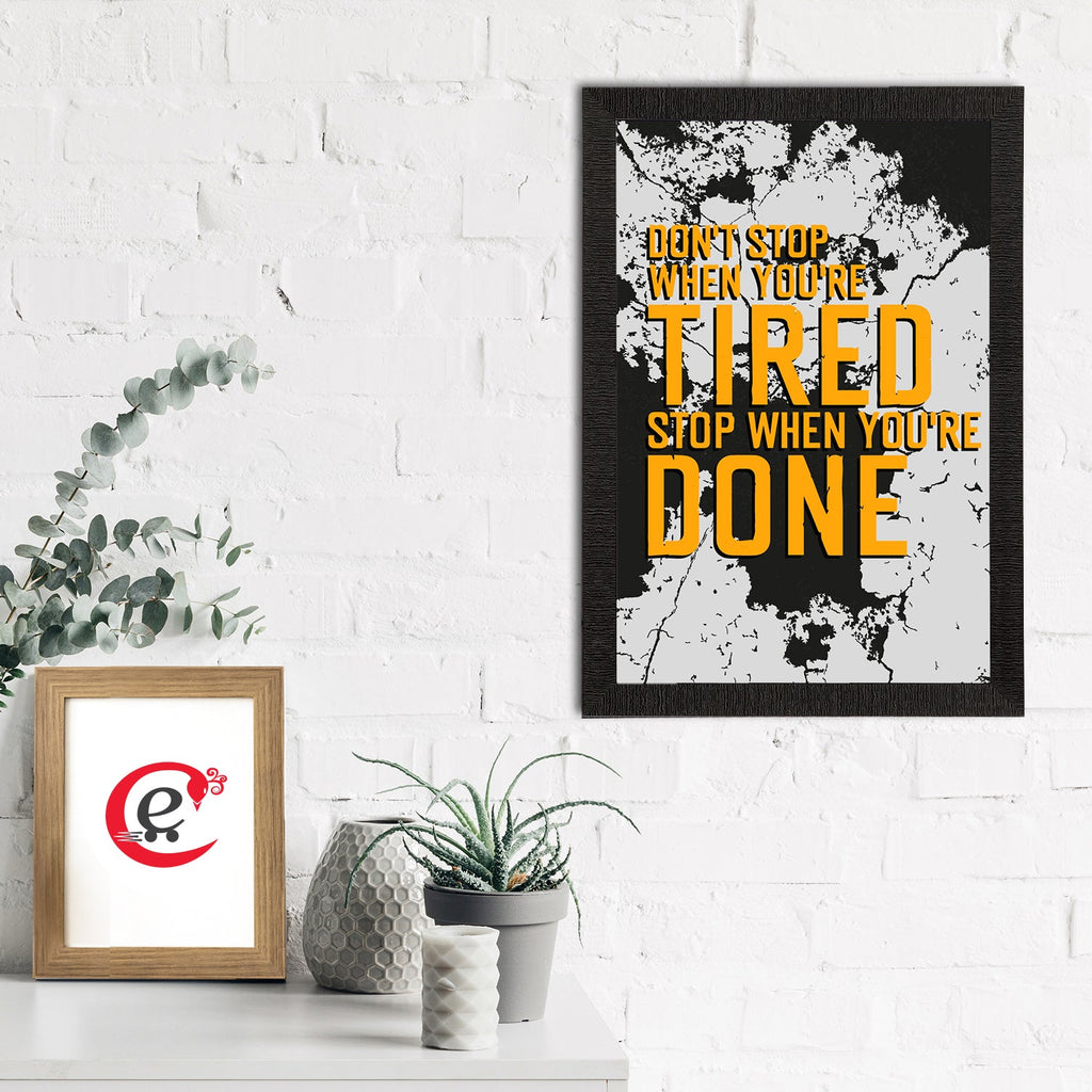 "Dont Stop When You're Tired Stop When You're Done" Motivational Quote Satin Matt Texture UV Art Painting Kafalo
