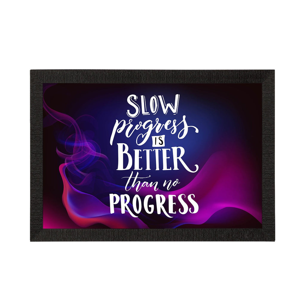 "Slow Progress Is Better Than No Progress" Motivational Quote Satin Matt Texture UV Art Painting Kafalo