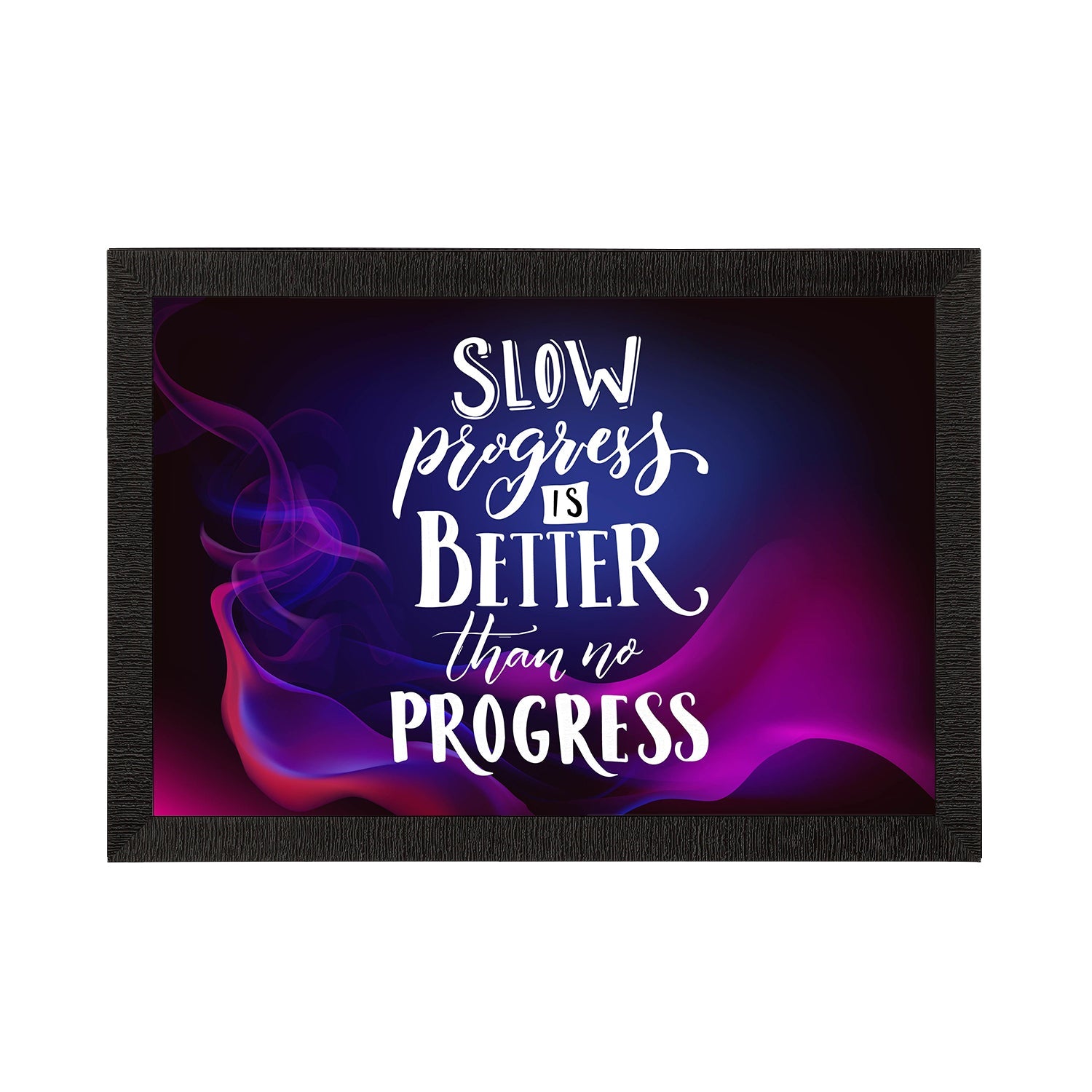 "Slow Progress Is Better Than No Progress" Motivational Quote Satin Matt Texture UV Art Painting Kafalo