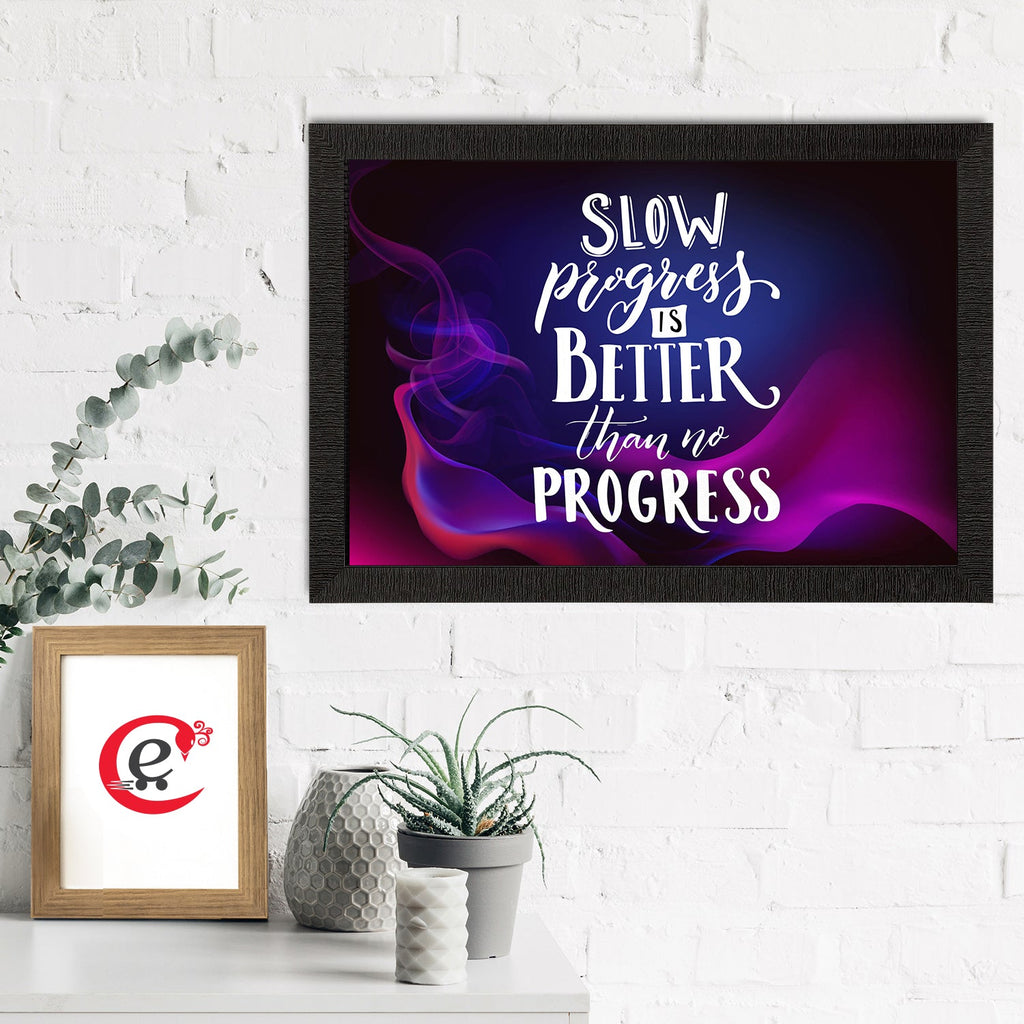 "Slow Progress Is Better Than No Progress" Motivational Quote Satin Matt Texture UV Art Painting Kafalo