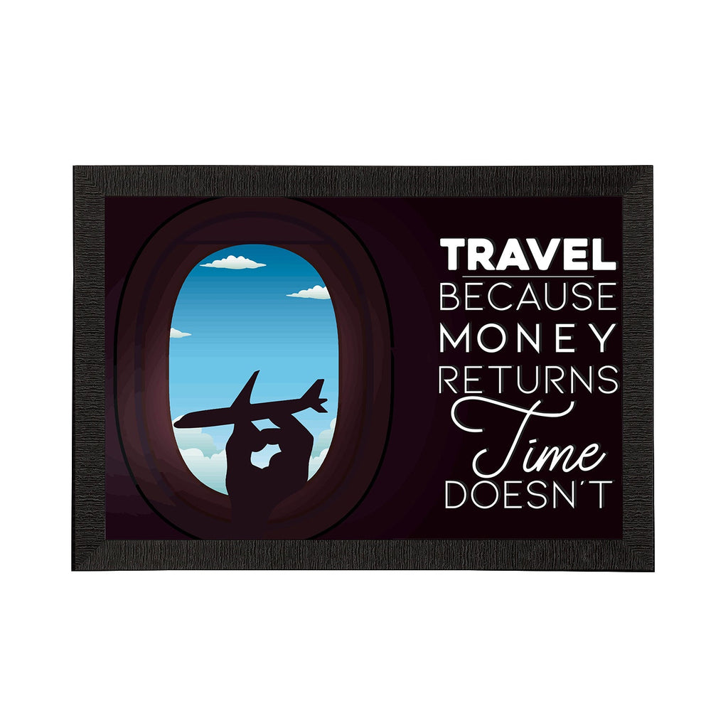 "Travel Because Money Returns Time Doesn't" Motivational Quote Satin Matt Texture UV Art Painting Kafalo