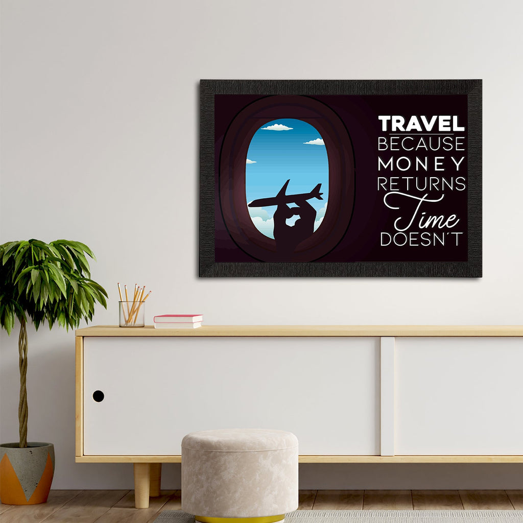 "Travel Because Money Returns Time Doesn't" Motivational Quote Satin Matt Texture UV Art Painting Kafalo