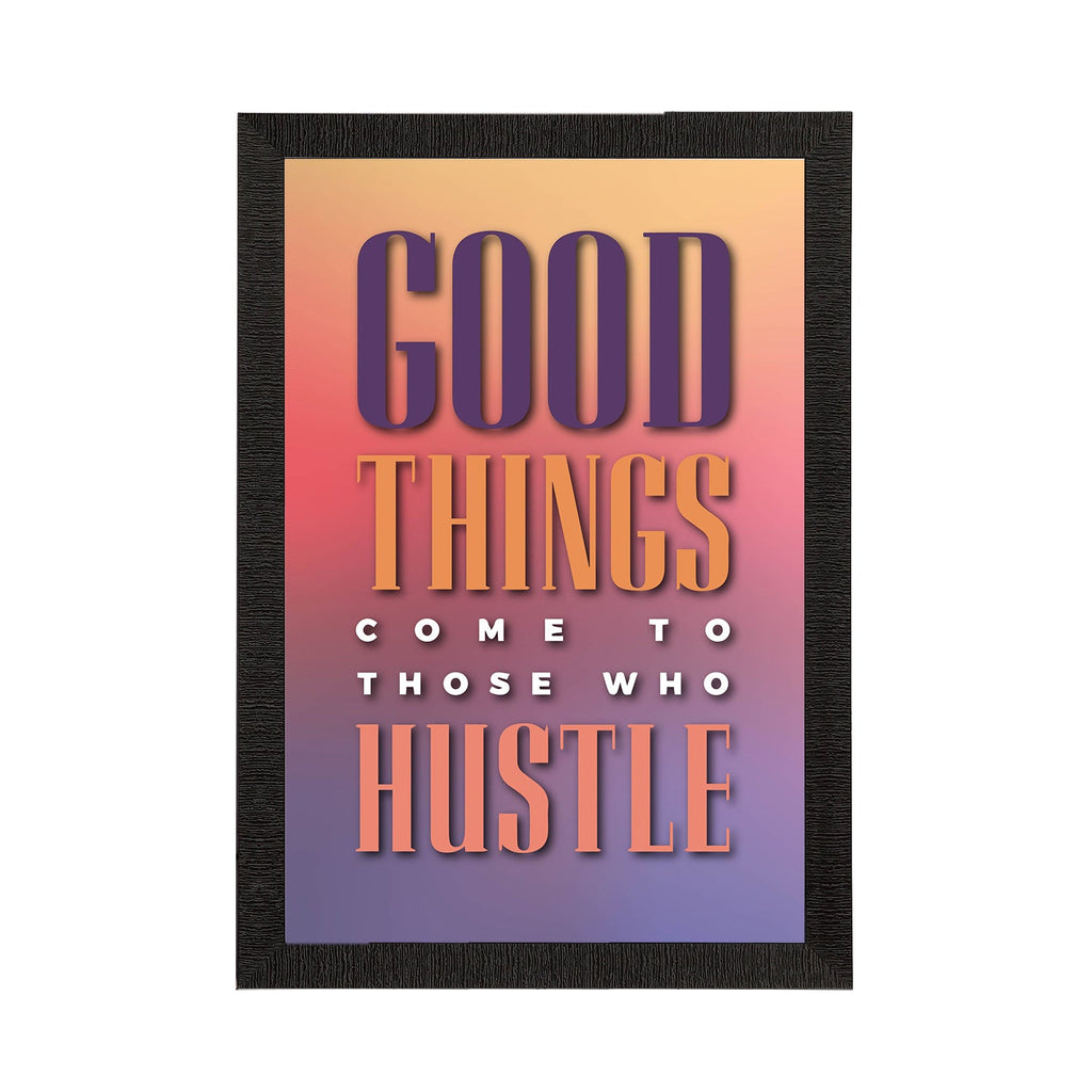 "Good Things Come to Those Who Hustle" Motivational Quote Satin Matt Texture UV Art Painting Kafalo
