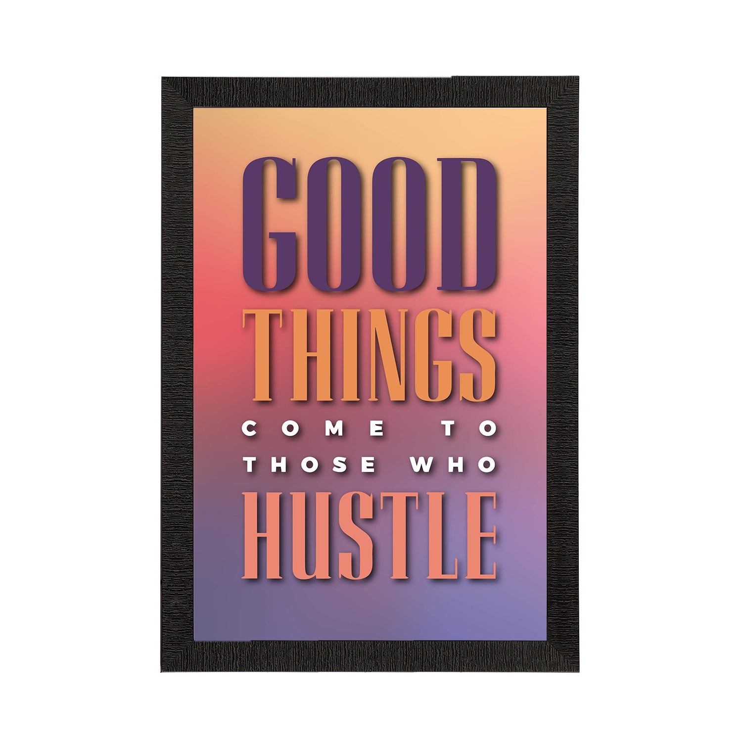 "Good Things Come to Those Who Hustle" Motivational Quote Satin Matt Texture UV Art Painting Kafalo