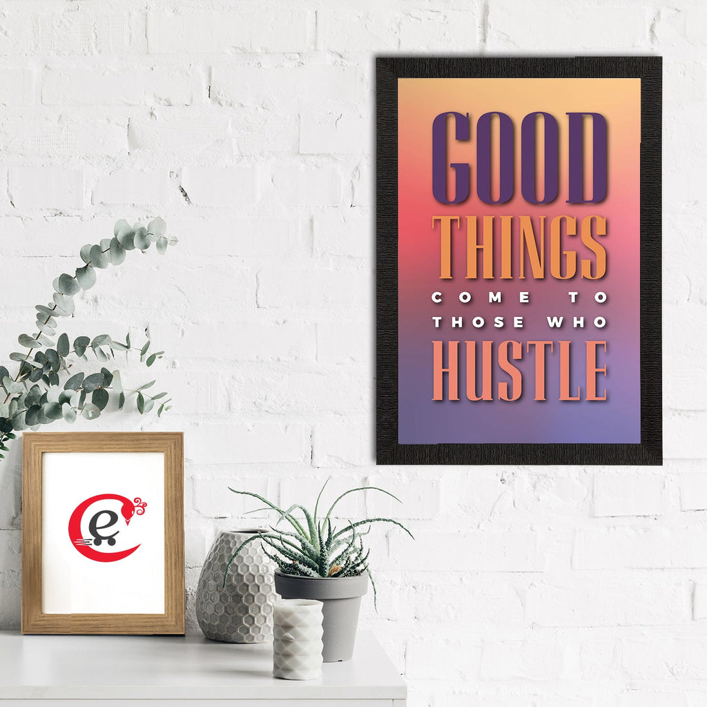 "Good Things Come to Those Who Hustle" Motivational Quote Satin Matt Texture UV Art Painting Kafalo