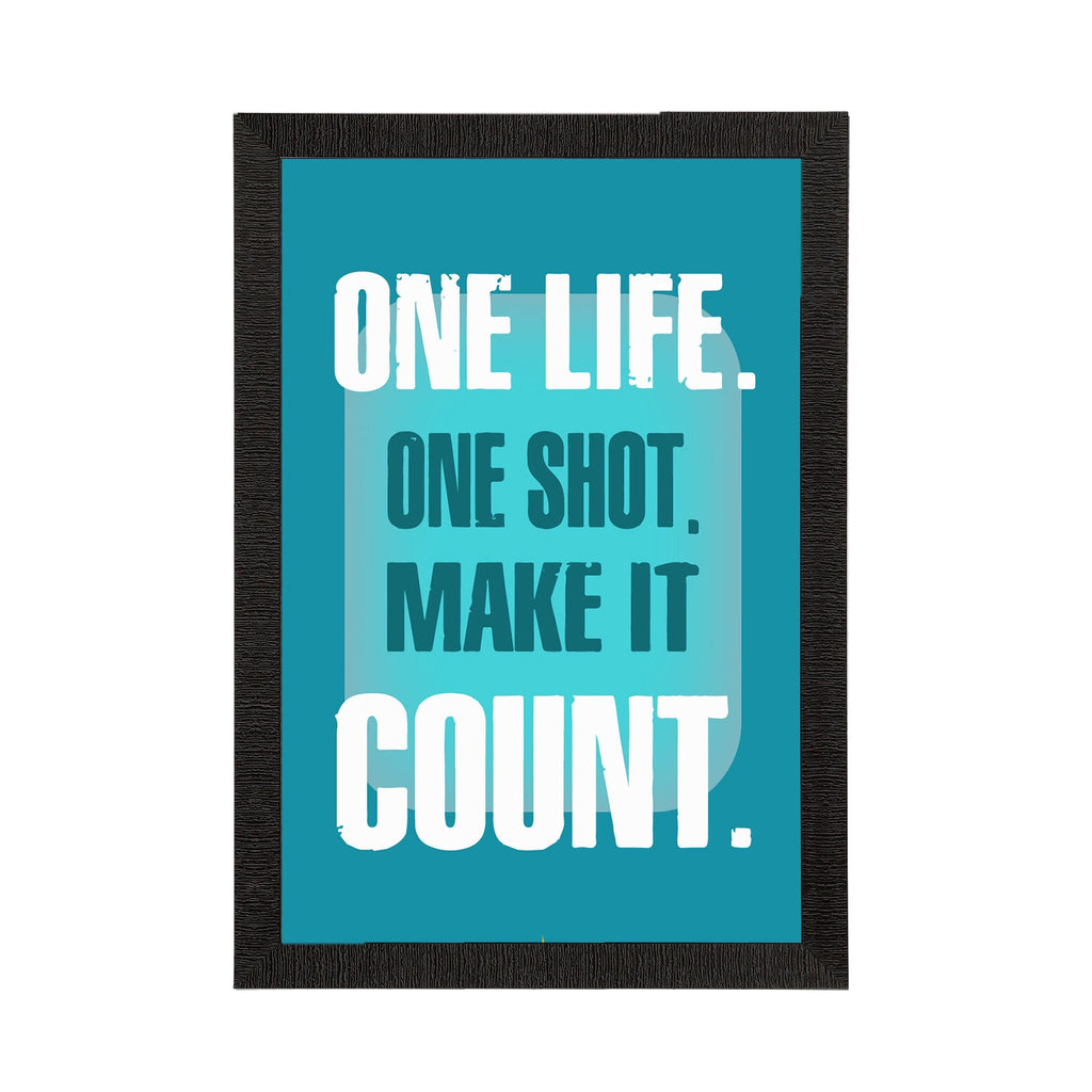 "One Life. One Shot. Make It Count. "Motivational Quote Satin Matt Texture UV Art Painting Kafalo