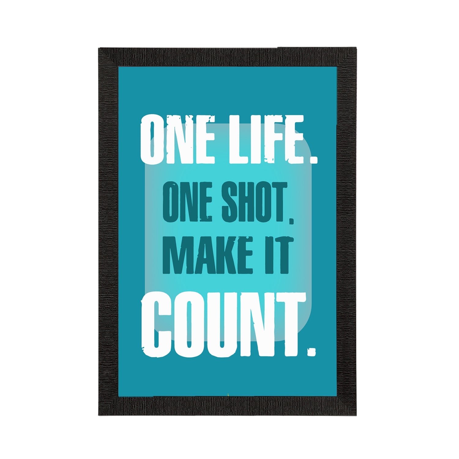 "One Life. One Shot. Make It Count. "Motivational Quote Satin Matt Texture UV Art Painting Kafalo