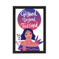 "Be Good Do Good Feel Good" Motivational Quote Satin Matt Texture UV Art Painting Kafalo