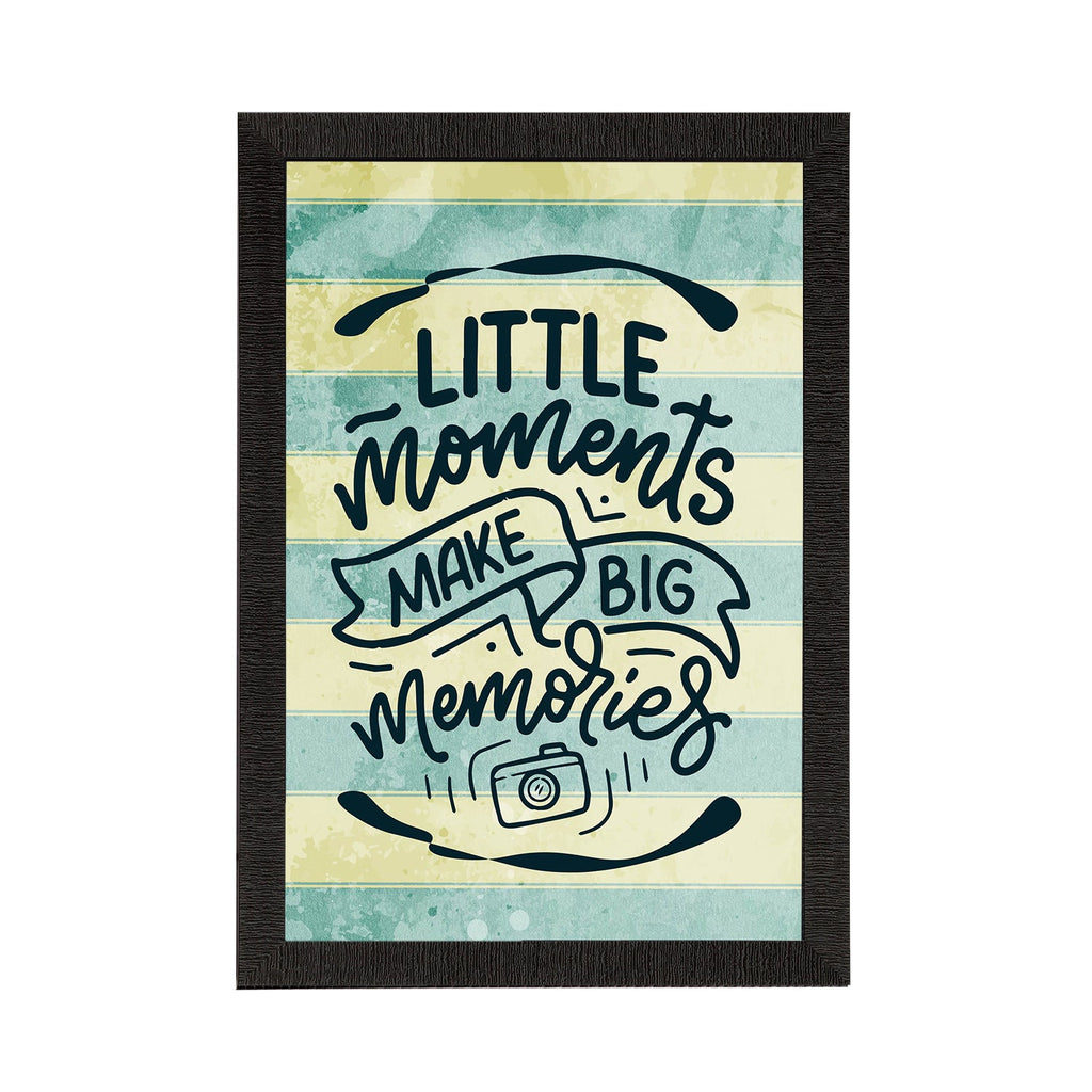 "Little Moments Make Big Memories" Motivational Quote Satin Matt Texture UV Art Painting Kafalo