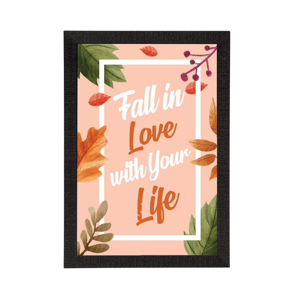 "Fall In Love With Your Life" Motivational Quote Satin Matt Texture UV Art Painting Kafalo
