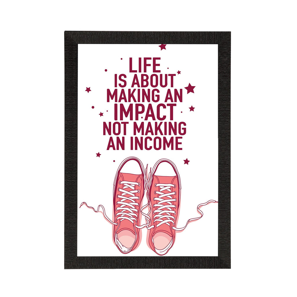 "Life Is About Making An Impact Not Making An Income" Motivational Quote Satin Matt Texture UV Art Painting Kafalo